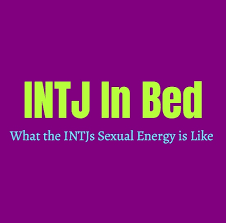 There's more to cancer men and women than meets the eye,. Intj In Bed What The Intjs Sexual Energy Is Like Personality Growth