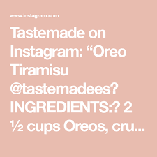 Tastemade On Instagram Oreo Tiramisu Tastemadees Ingredients 2 Cups Oreos Crushed 4 Egg Yolks Cup Sugar 2 Tablespoons Wat Tastemade Oreo Egg Yolk