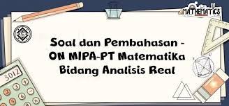 Tes ini terdiri dari 5 soal, tuliskan jawaban anda lengkap dengan argumentasi dan penjelasan. Soal Dan Pembahasan On Mipa Pt Matematika Bidang Analisis Real Mathcyber1997
