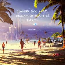 Stream Dream (Breathe) Part I by Daniel Pol Diaz