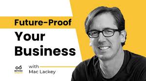 Embracing An Exit Mindset For Business Success With Mac Lackey