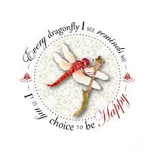 Download Every Dragonfly I See Reminds Me It Is My Choice To Be Happy Digital Art By Amy Kirkpatrick