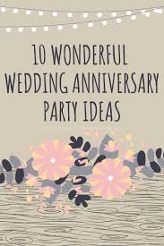 A theme would surely add an extra element to your party and. 10 Wonderful Wedding Anniversary Party Ideas