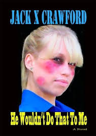 He Wouldn't Do That To Me by Jack X. Crawford