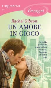 Anteprima Un Amore In Gioco Di Rachel Gibson Mondadori Recensione Romanzi Gibson Emozioni