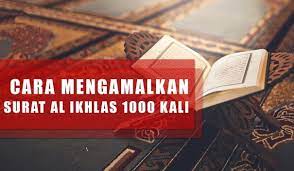 Check spelling or type a new query. Amalan Membaca Surah Al Ikhlas 1000x Untuk Kekayaan Doa Pembuka Rezeki Paling Manjur Begini Caranya