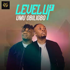 Best Of Umu Obiligbo Mix Level Up Mp3 Download Ep Dj Mixtapes