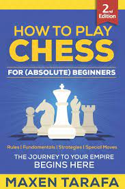 Here you will find the game rules for playing chess along information on the history of the game. Chess How To Play Chess For Absolute Beginners Chess For Beginners Tarafa Maxen 9781515070115 Amazon Com Books