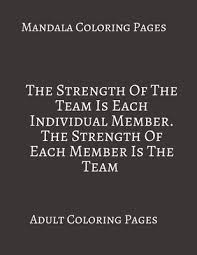 Experts claim that it can significantly help people with anxiety to stay calm and maintain their composure. Mandala Coloring Pages The Strength Of A Team Is Each Individual Member Adult Coloring Books Stress Relieving Coloring Pages Gifts For Team Paperback Trident Booksellers And Cafe