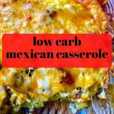 1 1/2 cups reduced fat shredded mexican blend cheese. Low Carb Mexican Casserole Easyhealth Living