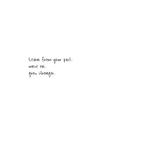 Learn From Your Past Life Quotes To Live By Quotes To Live By Inspirational Quotes Pictures