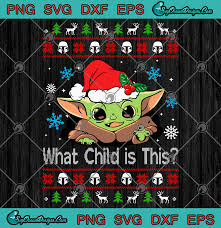 Download What Child Is This Baby Yoda Christmas The Mandalorian Svg Png Eps Fxf Cut File Clipart Designs Digital Download
