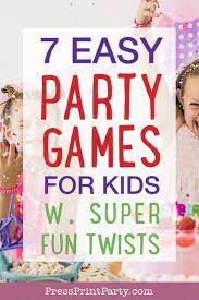 7 Easy Party Games For Kids With Super Fun Twists Easy Birthday Party Games Birthday Party Games For Kids Kids Party Games