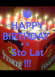 Sto Lat Happy Birthday Birthday Celebration Birthday Greetings