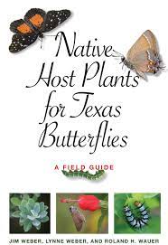Typically they offer lists of butterfly garden plants appropriate for your locale. Native Host Plants For Texas Butterflies A Field Guide Myrna And David K Langford Books On Working Lands Weber Jim Weber Lynne M Wauer Roland H 9781623496463 Amazon Com Books