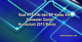 Semoga bermanfaat dan dapat menambah wawasan kita. Soal Pts Pai Kelas 8 K13 Dan Kunci Jawaban 2021 2022
