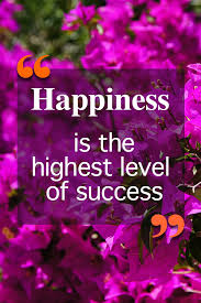 Inspirational Quote Happiness Is The Highest Level Of Success Happy Quotes Inspirational Inspirational Quotes Happy Quotes