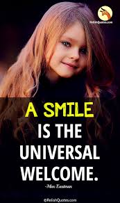 A funny smiling picture could be the ticket to making your day more beautiful. A Smile Is The Universal Welcome Relishquotes