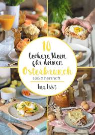 10 Leckere Rezepte Fur Deinen Osterbrunch Lecker Rezepte Essen