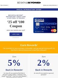 Maybe you would like to learn more about one of these? Bed Bath Beyond Earn Up To 5 In Rewards Everyday With The Bed Bath Beyond Mastercard Plus Earn A 25 Coupon Off 100 Learn More Today Milled