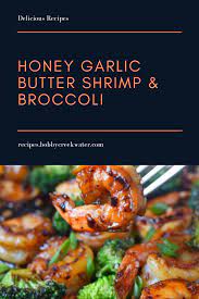 Honey Garlic Butter Shrimp Broccoli Bobbycreekwater Recipe Garlic Butter Shrimp Shrimp Recipes Easy Butter Shrimp