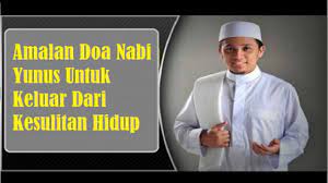 Jgn Jemu Mengamalkan Doa Nabi Yunus Semoga Dipermudahkan Keluar Dr Kesul1 Tan Hidup Sinar Viral Press