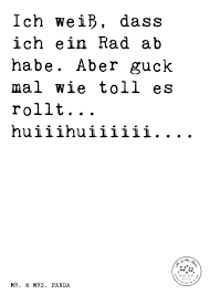 Spruch Ich Weiss Dass Ich Ein Rad Ab Habe Aber Guck Mal Wie Toll Es Rollt Huiiihuiiiiii Spruche Zitat Zitate Coole Spruche Spruche Lustige Spruche