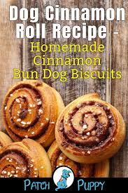 Biscuits And Buns On Banks Dog Cinnamon Roll Recipe Homemade Cinnamon Bun Dog Biscuits Recipe Dog Cookie Recipes Dog Biscuit Recipes Dog Biscuits