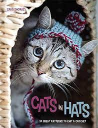 Cats In Hats 30 Great Patterns To Knit And Crochet Sara Thomas 9780600630975 Amazon Com Books Hat For Cat Cat Hat Pattern Cat Sweaters