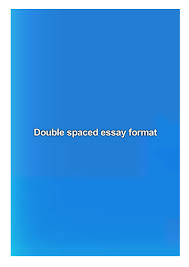 See, my teachers require all essays to be double space, so we just increase the size of the punctuation marks by 2pt. Double Spaced Essay Format By Cole Stacey Issuu