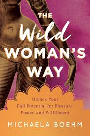 How to learn tantra mantra in telugu. Amazon Com The Wild Woman S Way Unlock Your Full Potential For Pleasure Power And Fulfillment 9781501179884 Boehm Michaela Books