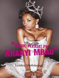 From humble beginnings, raised by a single parent and grand mother in soweto, mofolo village, khanyi had always had big dreams and great mind. Read Bitch Please I M Khanyi Mbau Online By Lesley Mofokeng Books