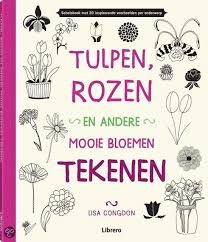 Tulpen Rozen En Andere Mooie Bloemen Tekenen Lisa Congdon 9789089984739 Bloemen Tekenen Mooie Bloemen Bloemen
