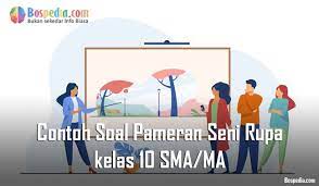 Penulisan proposal pameran biasanya diawali dengan penyusunan. Lengkap Contoh Soal Pameran Seni Rupa Kelas 10 Sma Ma Bospedia