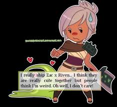League of Legends Confessions — I really ship Zac x Riven… I think they are  really...
