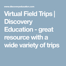 Virtual Field Trips Virtual Field Trips Field Trip Trip