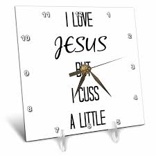 Small metal sign 5 inch x 5 inch size: Buy Xander Funny Quotes I Love Jesus But I Cuss A Little Black Letters On A White Background 6x6 Desk Clock Dc 244952 1 In Cheap Price On Alibaba Com