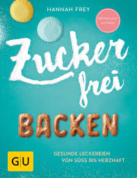 Zuckerfrei Backen Hannah Frey Gu Online Shop Zuckerfrei Backen Gesunde Leckereien Zuckerfrei