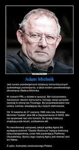 Michnik awansował do stopnia kapitana, jednak już rok później dobrowolnie odszedł ze służby. Adam Michnik Demotywatory Pl