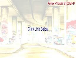 All drivers were scanned with antivirus program for your safety. Xerox Phaser 3100mfp Crack Xerox Phaser 3100mfpxerox Phaser 3100mfp 2015 Video Dailymotion