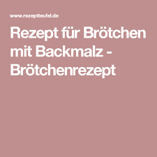 Rezept Fur Brotchen Mit Backmalz Brotchenrezept Rezept Rezepte Brot Rezept Backen