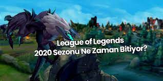 Lol 2020 Sezonu Ne Zaman Bitiyor Lol League Of Legends Oyun