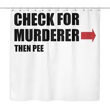 Check For Murderer Then Pee White Shower Curtain Sarcastic Me Funny Shower Curtains Funny Relatable Quotes Funny