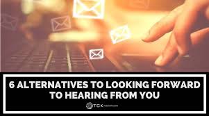 Looking Forward To Hearing From You 6 Alternatives To This Common Sign Off Tck Publishing