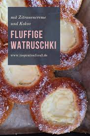 Watruschki Mit Zitronencreme Kokos Honig Leckeres Rezept Rezept Zitronencreme Zitronen Creme Rezepte