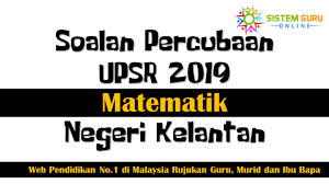 Koleksi soalan sebenar spm 2018, 2019 + skema jawapan dan koleksi soalan percubaan spm 2018, 2019, 2020, 2021. Soalan Percubaan Upsr 2019 Matematik Negeri Kelantan