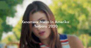 South korea reported its first death from the coronavirus on thursday. Xxnamexx Mean In Amerika Terbaru 2020 Tempat Download Video Bokeh