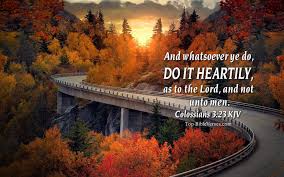 Then you won't be doing what your sinful nature craves. Colossians 3 23 Kjv Desktop Wallpapers Colossians 3 23 Hd Wallpapers