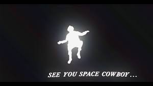 In many ways, the cowboy of the old west was the american version of the japanese samurai warrior, or the arthurian knight of medieval times. See You Space Cowboy Youtube