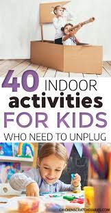 40 Creative Indoor Activities For Kids Of All Ages Fun Indoor Activities Indoor Activities For Kids Fun Activities For Kids